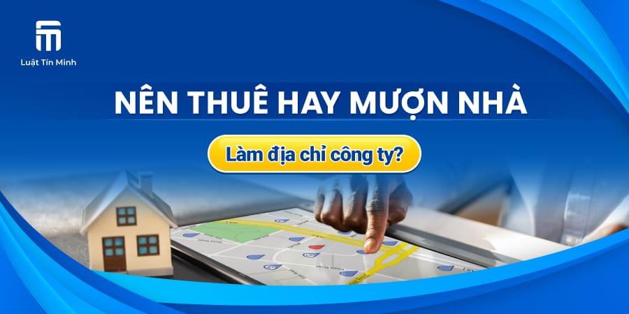 So sánh hợp đồng Mượn Nhà & Thuê Nhà làm trụ sở công ty
