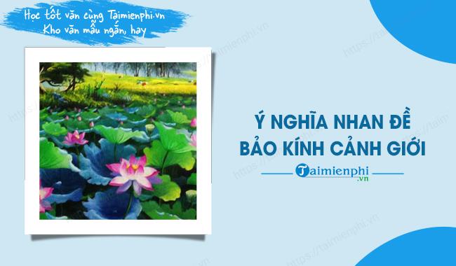 Ý nghĩa nhan đề bảo kính cảnh giới ngắn gọn, hay nhất