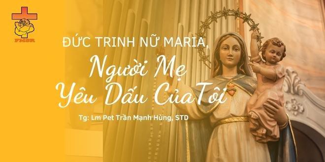 ĐỨC TRINH NỮ MARIA, Người Mẹ Yêu Dấu Của Tôi