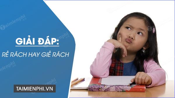 Rẻ rách hay giẻ rách, từ nào viết đúng chính tả?