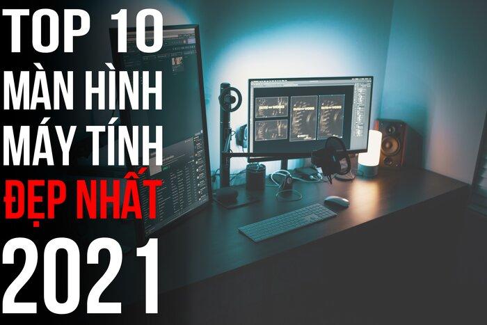 Top 10 Màn Hình Máy Tính Đẹp Nhất Để Lựa Chọn