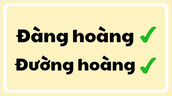 Đàng hoàng hay đường hoàng đúng chính tả?