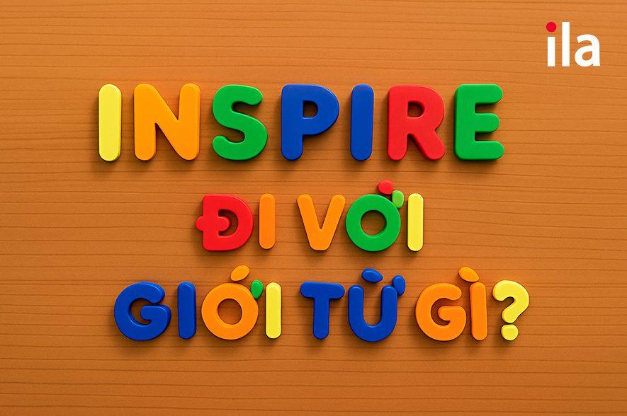 Inspire là gì trong tiếng Anh? Phân biệt, ví dụ, bài tập