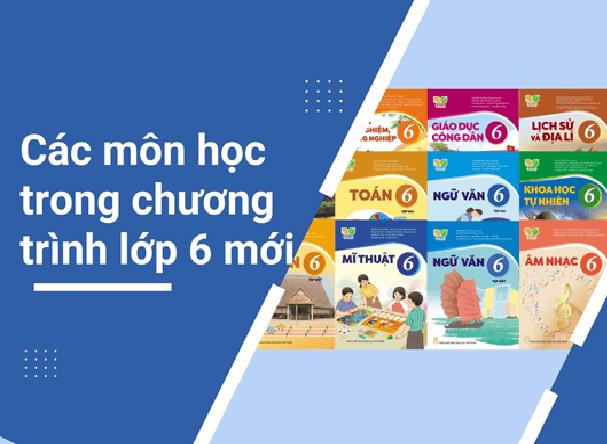 Lớp 6 học những môn gì? Tìm hiểu chi tiết chương trình học