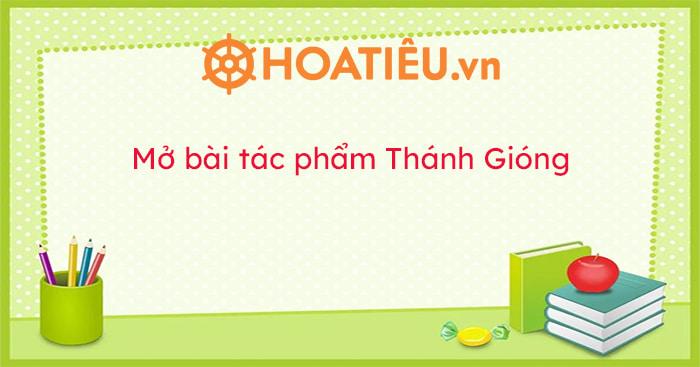 Mở bài tác phẩm Thánh Gióng lớp 6 (Mở bài trực tiếp, gián tiếp, ngắn gọn)