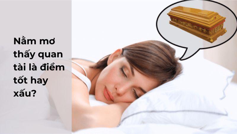 Nằm mơ thấy quan tài là điềm tốt hay xấu? Giải mã giấc mơ quan tài chính xác nhất