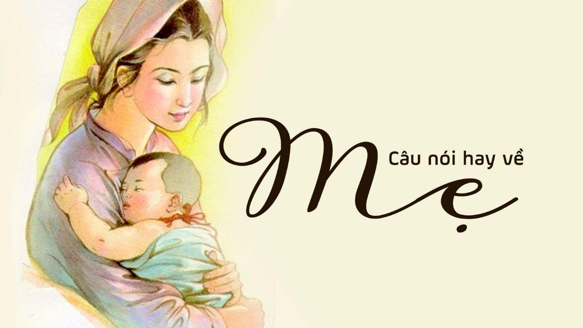 40+ Câu nói hay về mẹ cảm động rơi nước mắt và ý nghĩa nhất