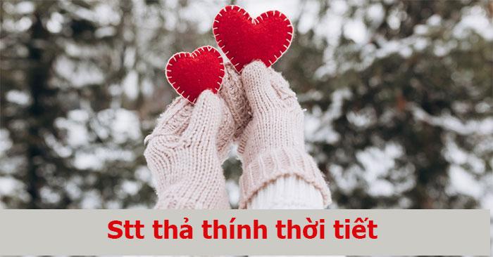 Stt thả thính thời tiết nắng, nóng, lạnh, mưa… hay