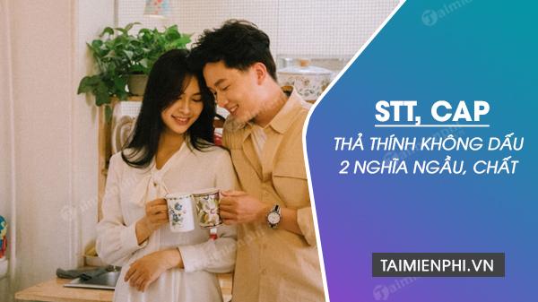 STT thả thính không dấu, cap thả thính không dấu 2 nghĩa ngầu, chất