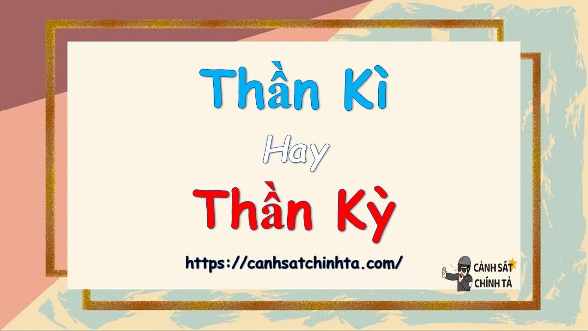 Thần kì hay Thần kỳ từ nào đúng chính tả?