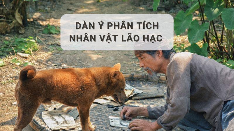 7+ Mẫu Phân tích nhân vật Lão Hạc và ý nghĩa cái chết của Lão Hạc