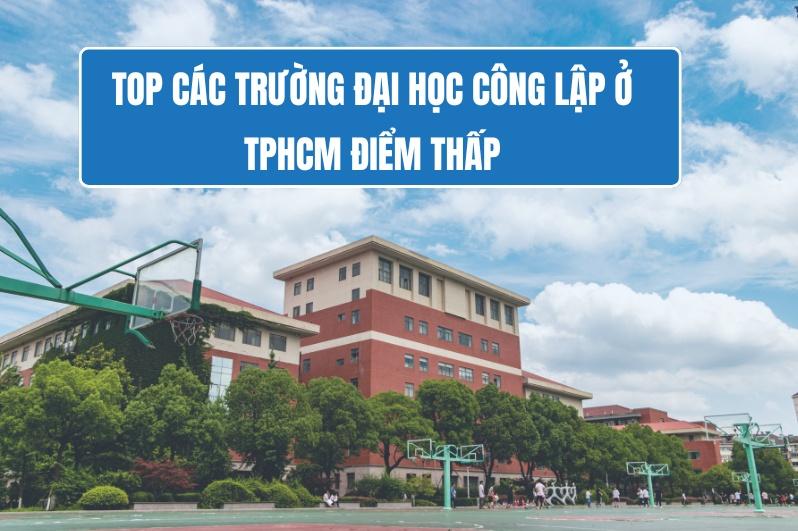 TOP các trường đại học công lập ở TP.HCM điểm thấp​ vẫn dễ xin việc