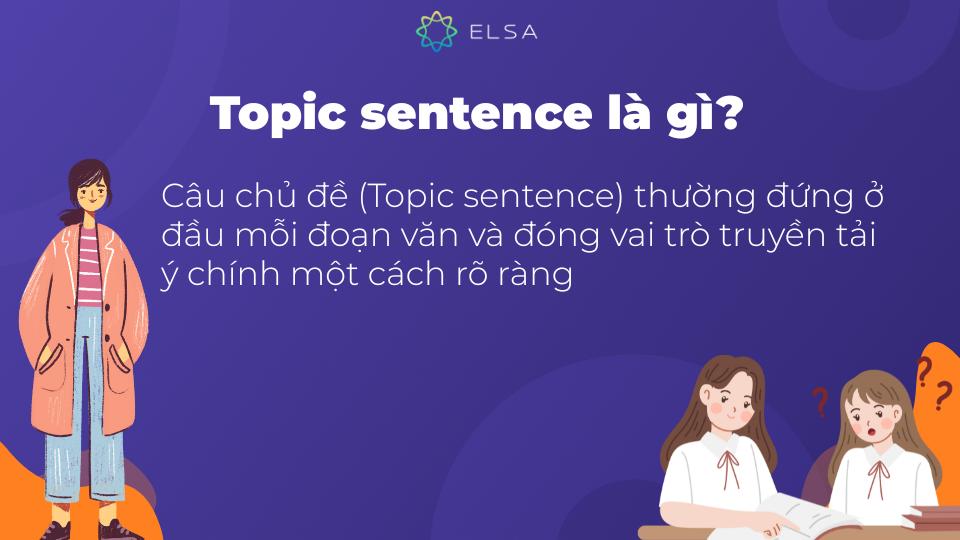 Câu chủ đề (Topic sentence) là gì? Cách viết câu chủ đề trong IELTS Writing