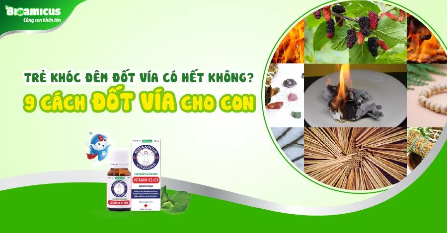 Gợi ý 9 cách đốt vía cho trẻ khóc đêm an toàn, hiệu quả