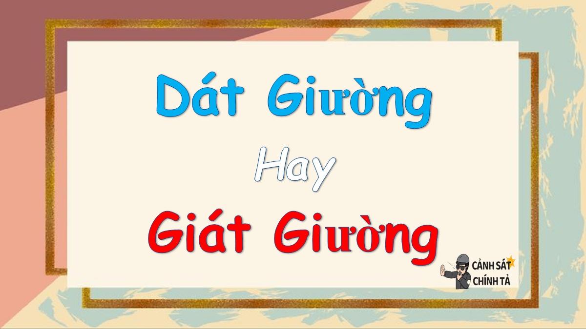 Dát giường hay giát giường là đúng chính tả?