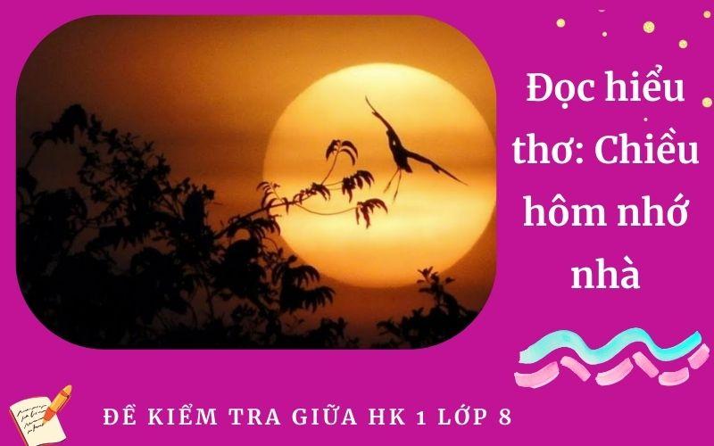 Đọc hiểu thơ: Chiều hôm nhớ nhà | Đề kiểm tra giữa HK 1 Ngữ Văn 8 Trường THCS La Hội