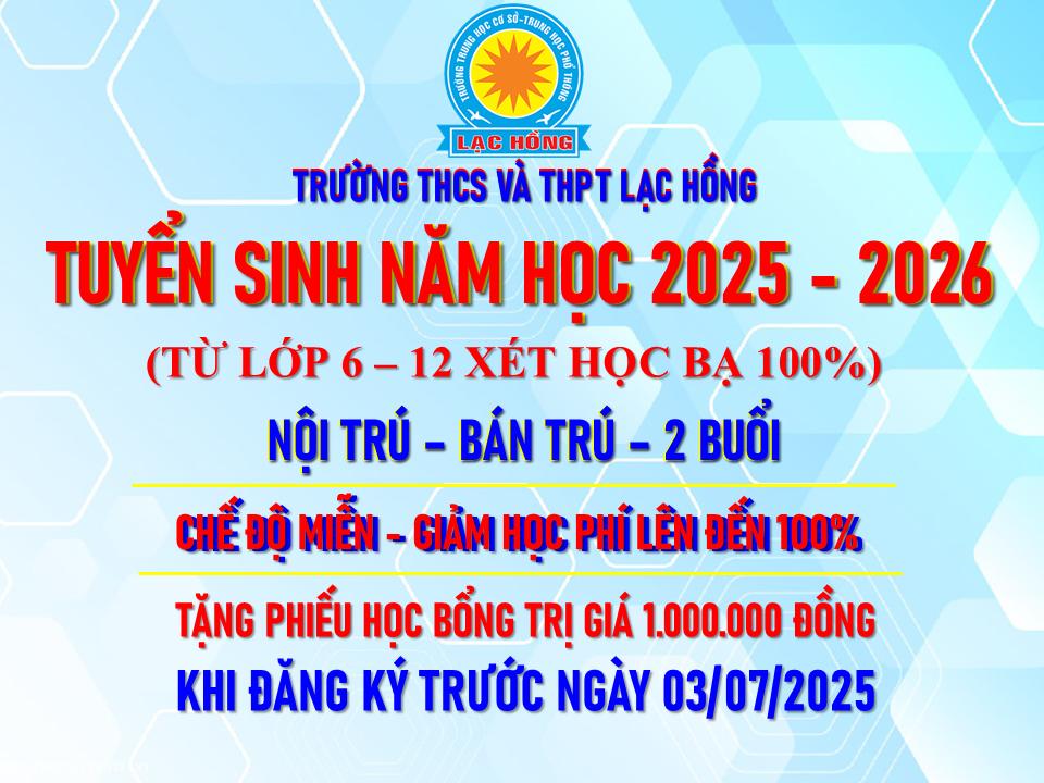 Trường THCS và THPT Lạc Hồng tuyển sinh lớp 10 năm học 2025 –2026