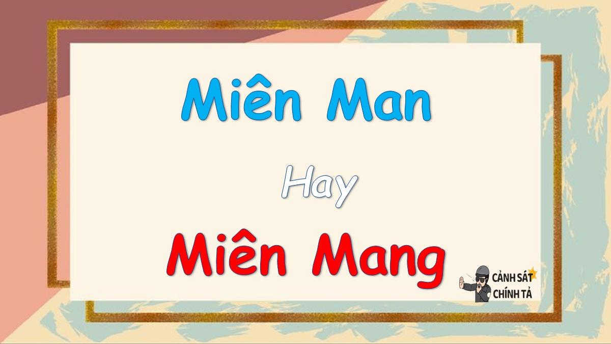 Miên man hay miên mang là đúng chính tả?