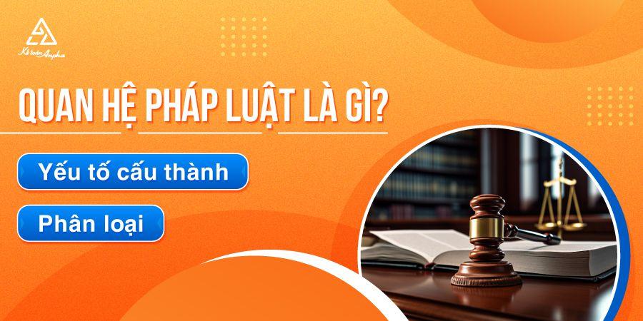 Phân loại, các yếu tố cấu thành quan hệ pháp luật là gì, ví dụ