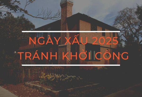 Những ngày xấu trong năm 2025 nên tránh khi khởi công xây dựng