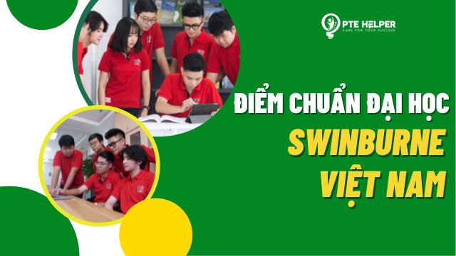 Điểm Chuẩn Đại Học Swinburne Là Bao Nhiêu? 2025