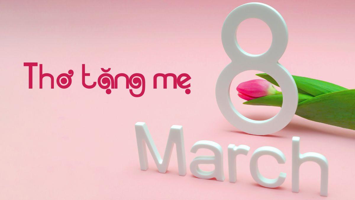 Tuyển tập những bài thơ tặng mẹ nhân ngày 8/3