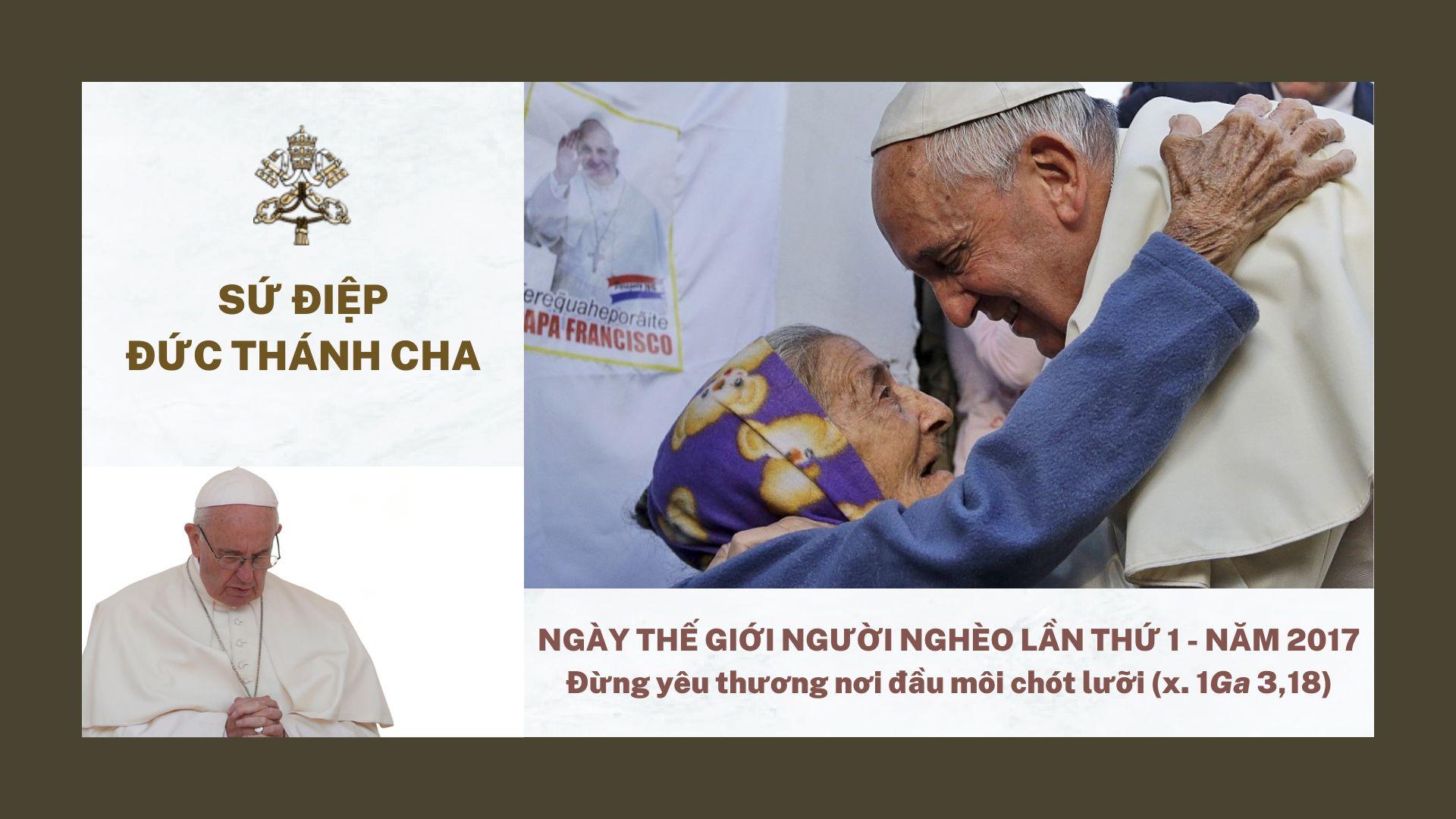 SỨ ĐIỆP NGÀY THẾ GIỚI NGƯỜI NGHÈO LẦN THỨ 1 NĂM 2017 - ĐỪNG YÊU THƯƠNG NƠI ĐẦU MÔI CHÓT LƯỠI