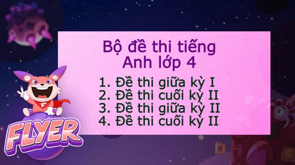 Trọn bộ đề thi tiếng Anh lớp 4 kỳ I, II (kèm đáp án chi tiết) giúp học sinh tự tin đi thi