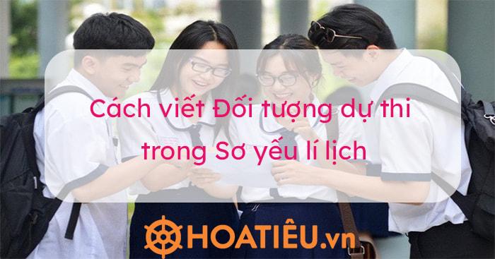 Cách viết đối tượng dự thi trong sơ yếu lý lịch chi tiết 2025