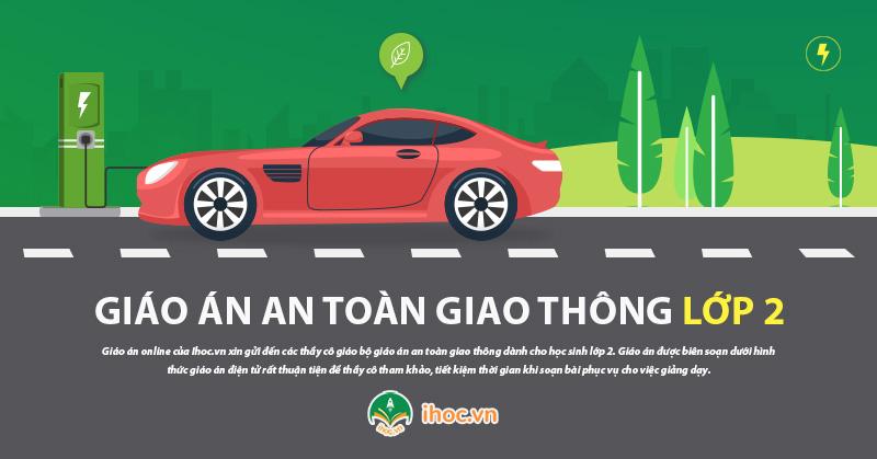 Giáo án an toàn giao thông lớp 2 chi tiết – Bài 1 đến bài 5