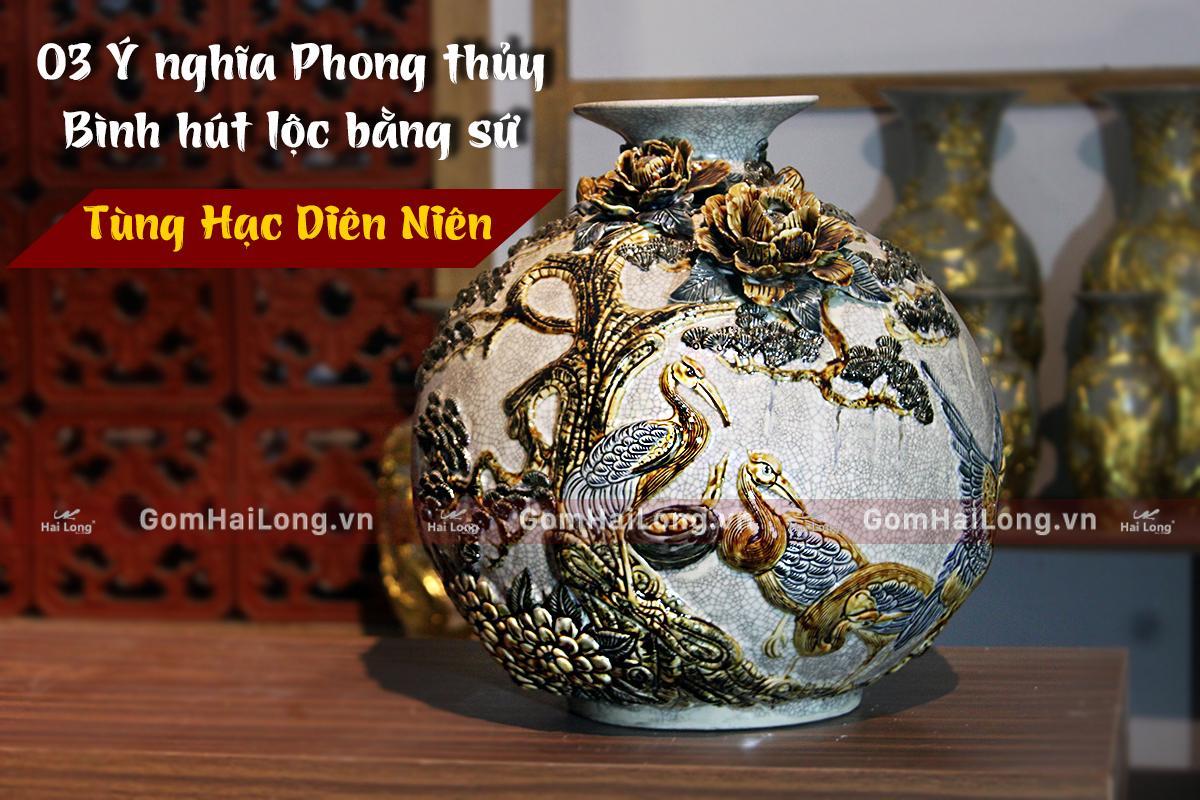 03 Ý nghĩa Phong thủy Bình hút lộc bằng sứ Tùng Hạc Diên Niên