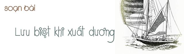 Soạn bài Lưu biệt khi xuất dương (Phan Bội Châu)