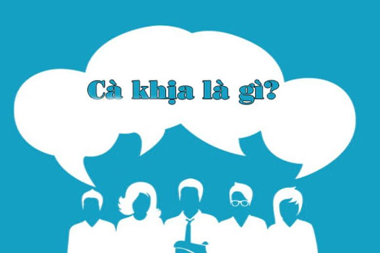 Cà khịa là gì? Tổng hợp những câu cà khịa đi vào lòng đất