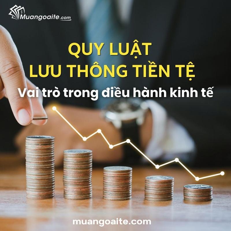 Hiểu đúng quy luật lưu thông tiền tệ và vai trò trong điều hành kinh tế