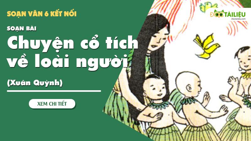 Soạn bài Chuyện cổ tích về loài người (Xuân Quỳnh) [ Soạn văn 6 Kết nối ]