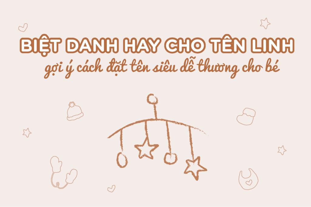Biệt danh hay cho tên Linh. Gợi ý cách đặt tên siêu dễ thương cho bé
