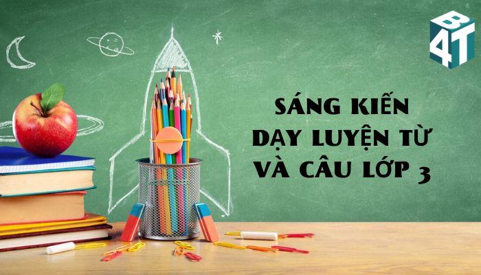Sáng kiến dạy luyện từ và câu lớp 3
