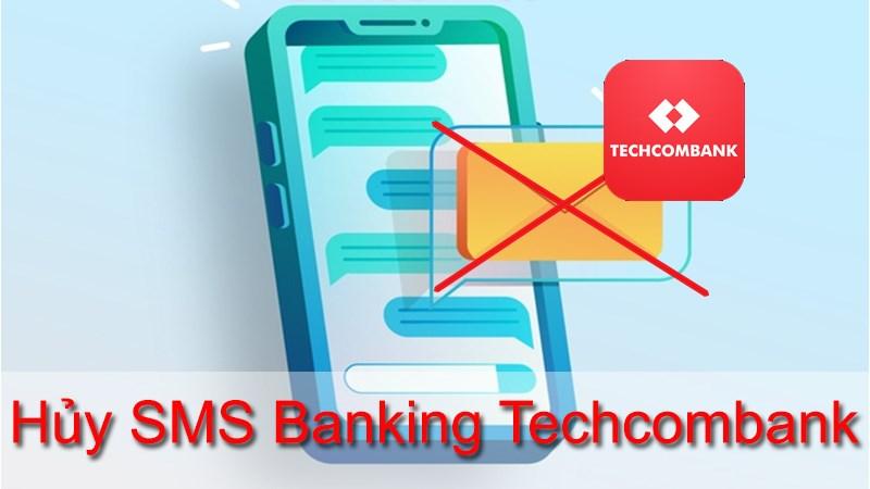Hướng dẫn hủy SMS Banking Techcombank