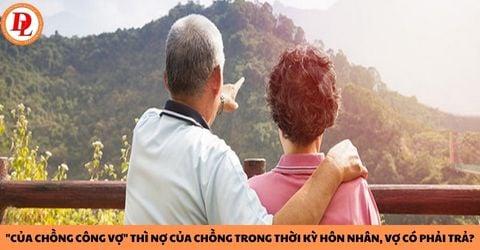 "Của chồng công vợ" thì nợ của chồng trong thời kỳ hôn nhân, vợ có phải trả?