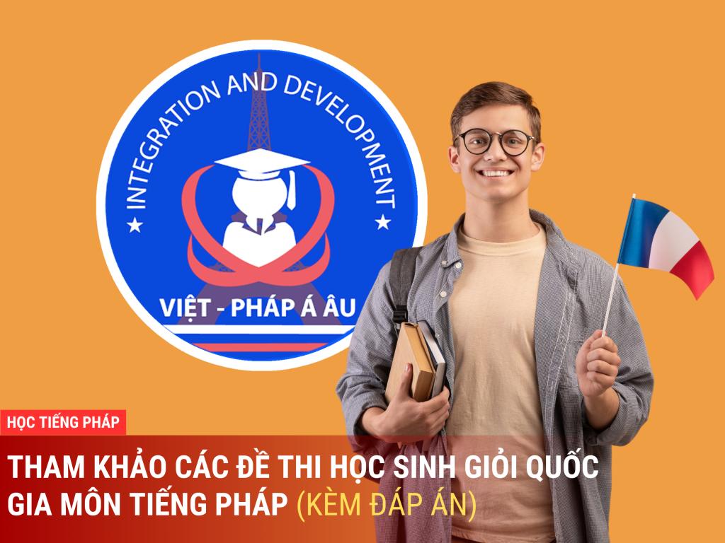 Tổng hợp 99 đề thi Học Sinh Giỏi tiếng Pháp năm 2026