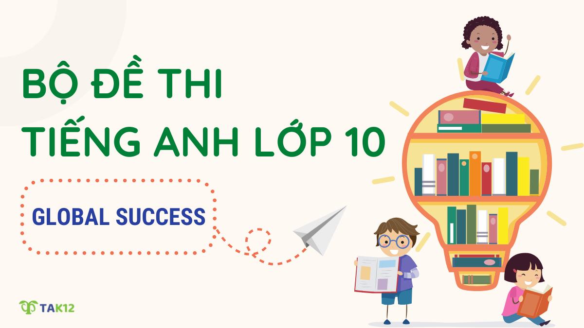 Tuyển tập 20 đề thi tiếng Anh lớp 10 Global Success