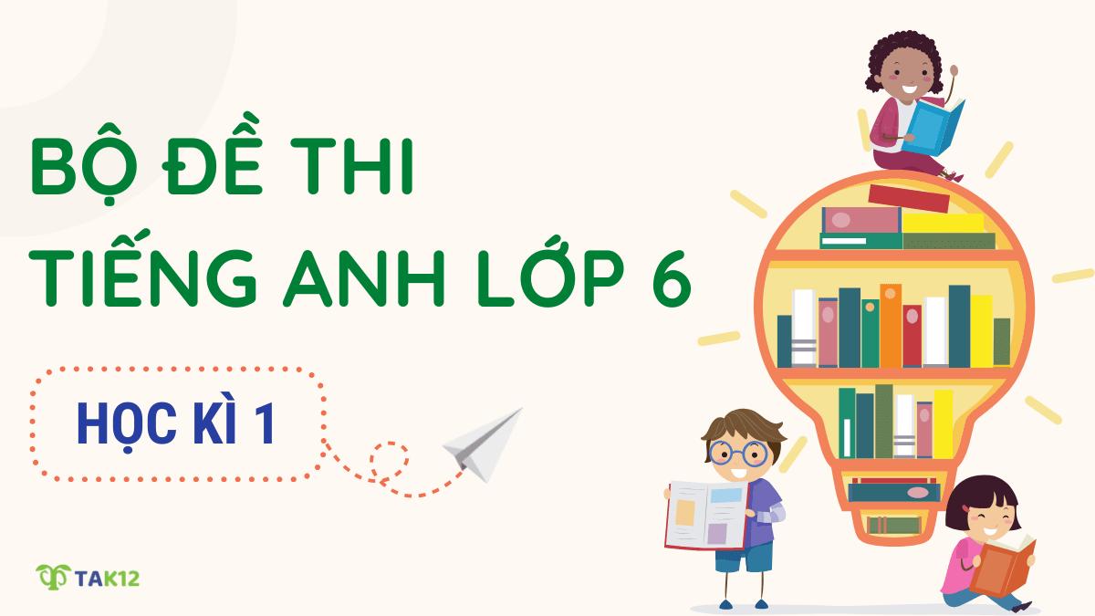 đề thi tiếng anh lớp 6 học kì 1
