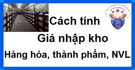 Cách tính giá nhập kho hàng hóa, thành phầm, nguyên vật liệu