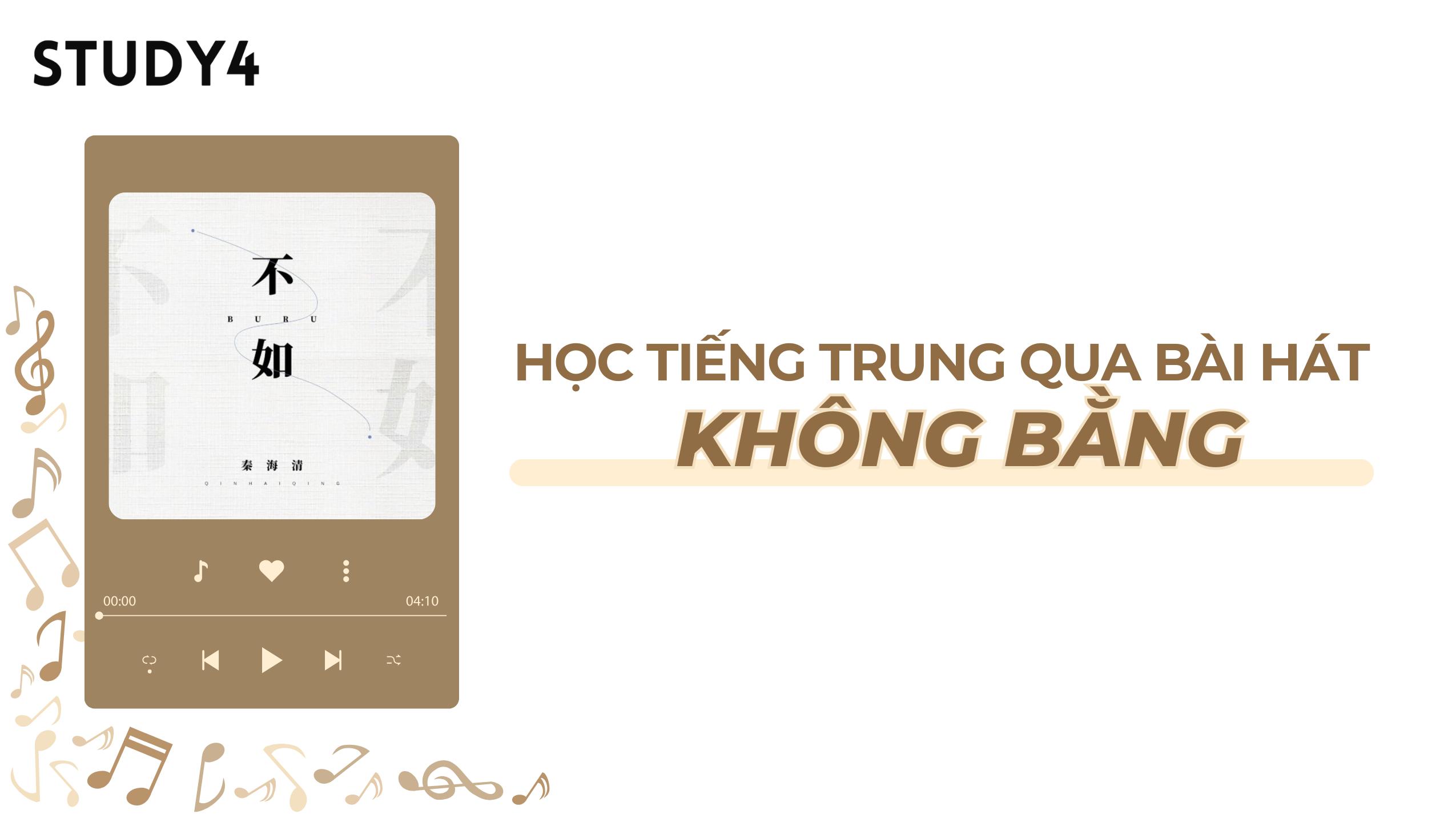 Học tiếng Trung qua bài hát “Không bằng” cực chi tiết