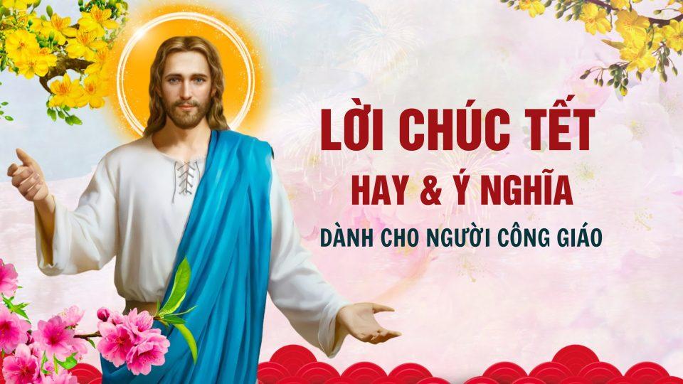 Lời chúc tết hay và ý nghĩa cho người Công giáo