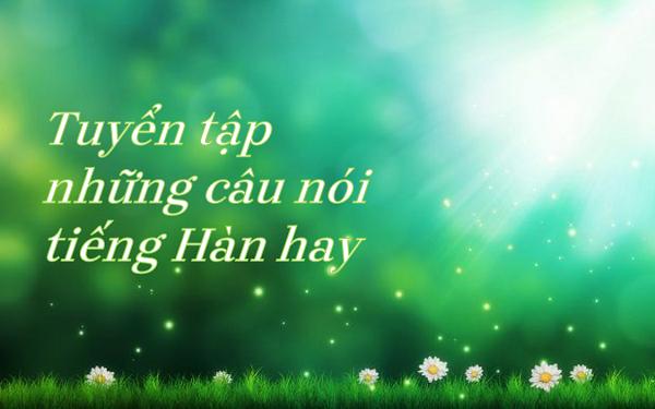 Thuộc làu làu những câu nói tiếng Hàn hay