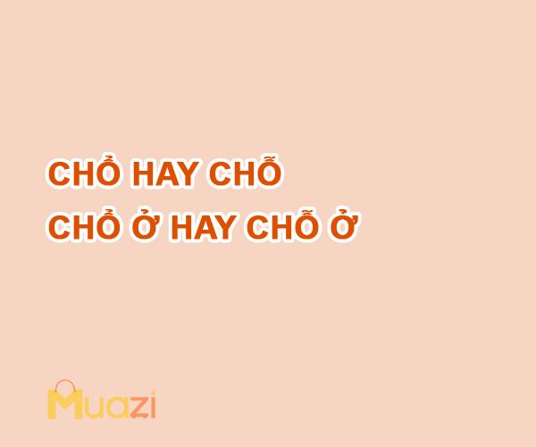 Chổ hay chỗ – Chổ ở hay chỗ ở là đúng chính tả?