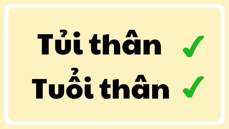 Tủi thân hay tuổi thân đúng chính tả?