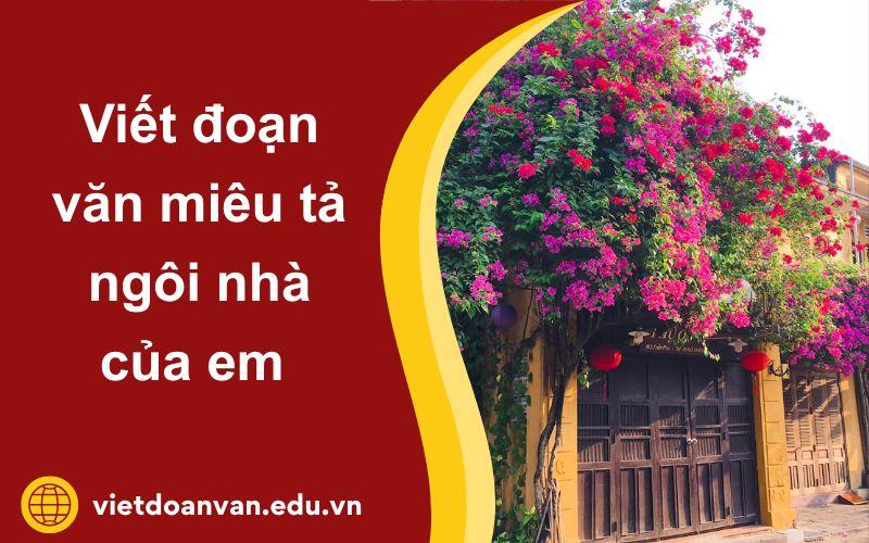 Viết đoạn văn miêu tả ngôi nhà của em lớp 3 ấn tượng nhất