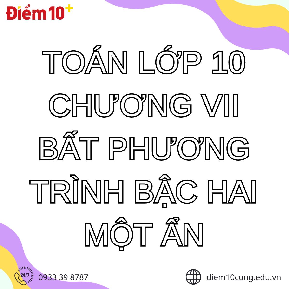 Lý thuyết Toán lớp 10 Chương VII Bất phương trình bậc hai một ẩn | Trọng tâm ôn tập